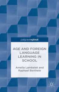 Title: Age and Foreign Language Learning in School, Author: A. Lambelet