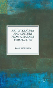 Title: Art, Literature and Culture from a Marxist Perspective, Author: Tony McKenna