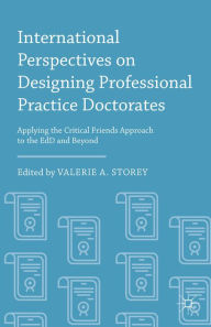 Ebooks pdf text download International Perspectives on Designing Professional Practice Doctorates: Applying the Critical Friends Approach to the EdD and Beyond 9781137527059 MOBI by Valerie A. Storey in English