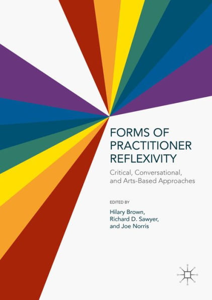 Forms of Practitioner Reflexivity: Critical, Conversational, and Arts-Based Approaches