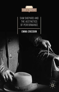 Title: Sam Shepard and the Aesthetics of Performance, Author: E. Creedon