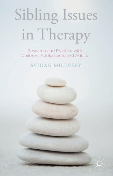 Sibling Issues Therapy: Research and Practice with Children, Adolescents Adults