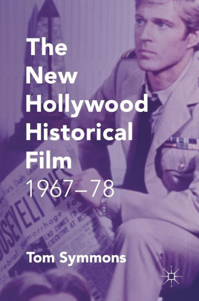 The New Hollywood Historical Film: 1967-78