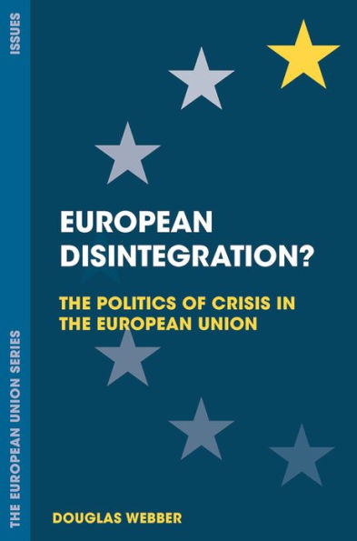 European Disintegration?: the Politics of Crisis Union