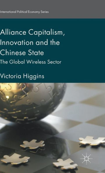 Alliance Capitalism, Innovation and The Chinese State: Global Wireless Sector