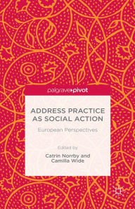 Title: Address Practice As Social Action: European Perspectives, Author: C. Norrby