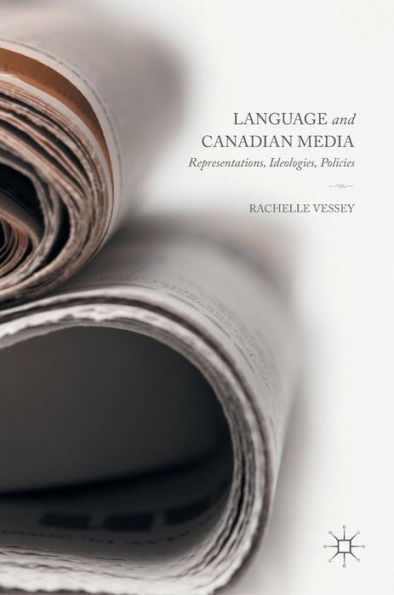 Language and Canadian Media: Representations, Ideologies, Policies
