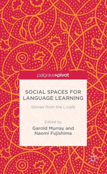 Social Spaces for Language Learning: Stories from the L-cafï¿½