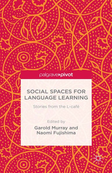 Social Spaces for Language Learning: Stories from the L-cafï¿½