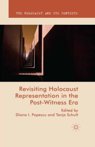 Title: Revisiting Holocaust Representation in the Post-Witness Era, Author: Tanja Schult