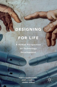 Title: Designing for Life: A Human Perspective on Technology Development, Author: José J. Cañas