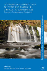 Title: International Perspectives on Teaching English in Difficult Circumstances: Contexts, Challenges and Possibilities, Author: Kuchah Kuchah