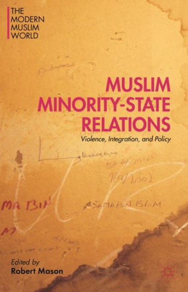 Muslim Minority-State Relations: Violence, Integration, and Policy