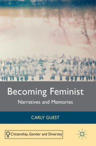 Title: Becoming Feminist: Narratives and Memories, Author: Carly Guest