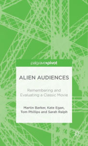 Title: Alien Audiences: Understanding the Pleasures of Ridley Scott's Film, Author: M. Barker