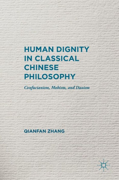 Human Dignity Classical Chinese Philosophy: Confucianism, Mohism, and Daoism