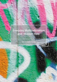 Title: Everyday Multiculturalism and 'Hidden' Hate, Author: Jeffrey S Seewald