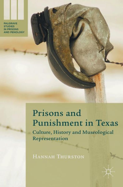 Prisons and Punishment Texas: Culture, History Museological Representation