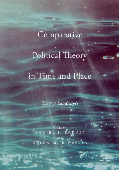Comparative Political Theory Time and Place: Theory's Landscapes