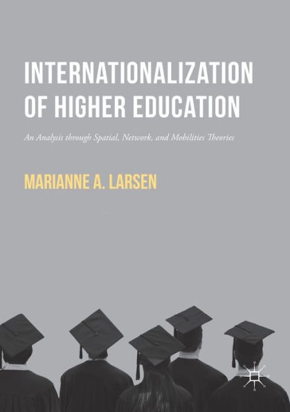 Internationalization of Higher Education: An Analysis through Spatial, Network, and Mobilities Theories