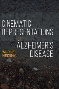 Title: Cinematic Representations of Alzheimer's Disease, Author: Raquel Medina