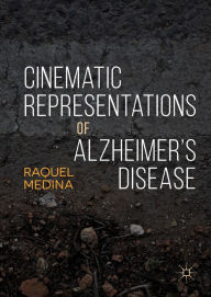 Title: Cinematic Representations of Alzheimer's Disease, Author: Raquel Medina