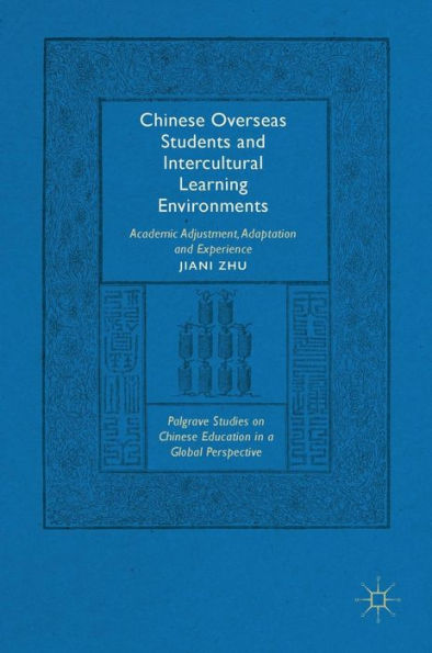 Chinese Overseas Students and Intercultural Learning Environments: Academic Adjustment, Adaptation Experience