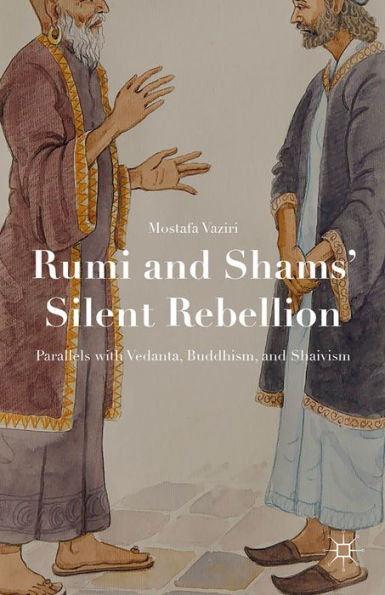 Rumi and Shams' Silent Rebellion: Parallels with Vedanta, Buddhism, Shaivism