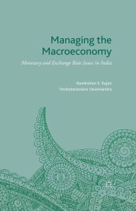 Title: Managing the Macroeconomy: Monetary and Exchange Rate Issues in India, Author: Ramkishen S. Rajan