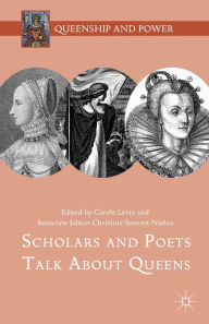 Title: Scholars and Poets Talk About Queens, Author: Carole Levin