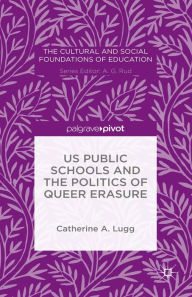Title: US Public Schools and the Politics of Queer Erasure, Author: C. Lugg