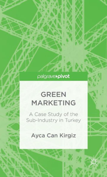 Green Marketing: A Case Study of the Sub-Industry Turkey