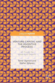 Title: Venture Capital and the Inventive Process: VC Funds for Ideas-Led Growth, Author: Tamir Agmon