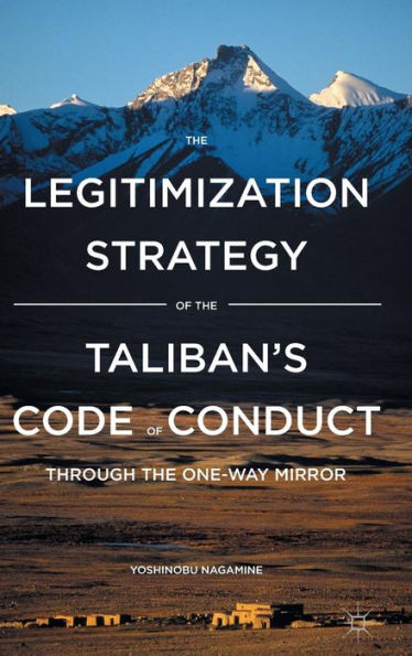 The Legitimization Strategy of the Taliban's Code of Conduct: Through the One-Way Mirror