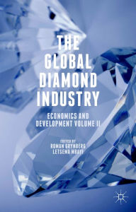 Title: The Global Diamond Industry: Economics and Development Volume II, Author: Roman Grynberg