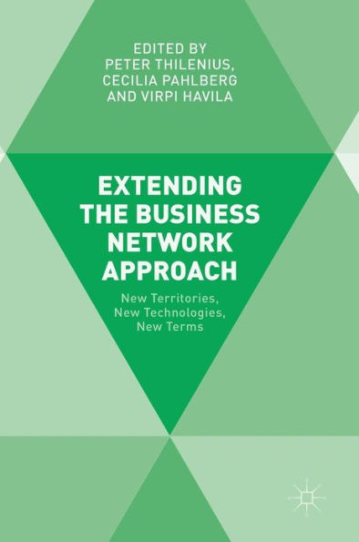 Extending the Business Network Approach: New Territories, Technologies, Terms