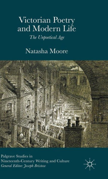 Victorian Poetry and Modern Life: The Unpoetical Age