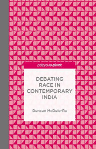 Title: Debating Race in Contemporary India, Author: Duncan McDuie-Ra