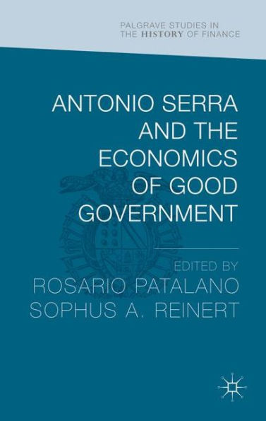 Antonio Serra and the Economics of Good Government