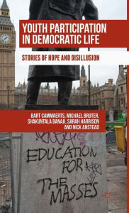 Title: Youth Participation in Democratic Life: Stories of Hope and Disillusion, Author: Bart Cammaerts