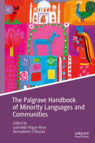 Title: The Palgrave Handbook of Minority Languages and Communities, Author: Gabrielle Hogan-Brun