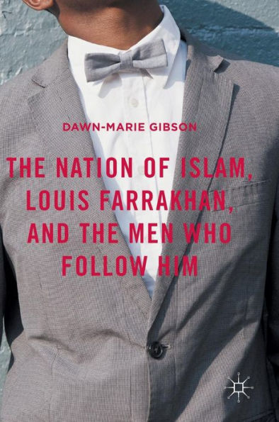 the Nation of Islam, Louis Farrakhan, and Men Who Follow Him