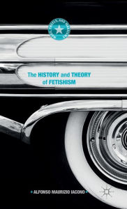 The History and Theory of Fetishism