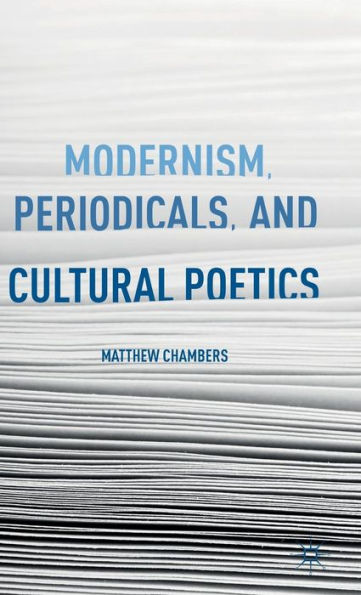 Modernism, Periodicals, and Cultural Poetics