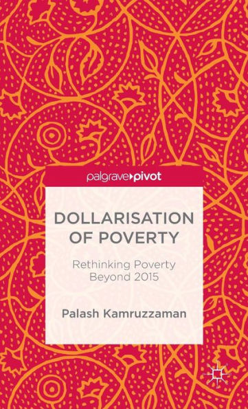 Dollarisation of Poverty: Rethinking Poverty Beyond 2015