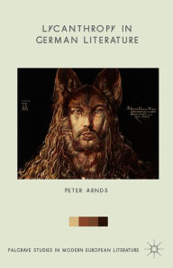 Title: Lycanthropy in German Literature, Author: Peter Arnds