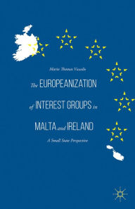 Title: The Europeanization of Interest Groups in Malta and Ireland: A Small State Perspective, Author: Mario Thomas Vassallo