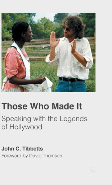 Those Who Made It: Speaking with the Legends of Hollywood