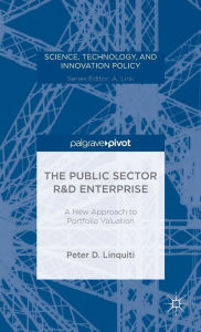 Title: The Public Sector R&D Enterprise: A New Approach to Portfolio Valuation, Author: P. Linquiti