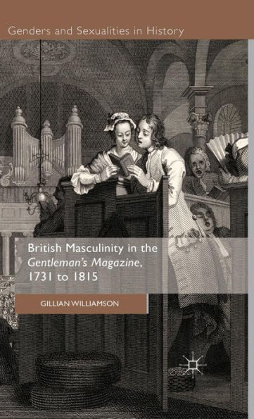 British Masculinity the 'Gentleman's Magazine', 1731 to 1815